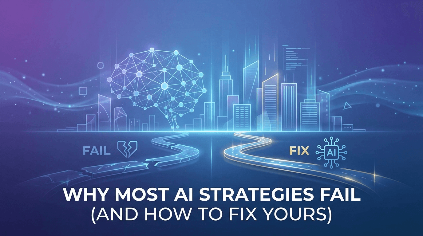 Why Most AI Strategies Fail (And How to Fix Yours)